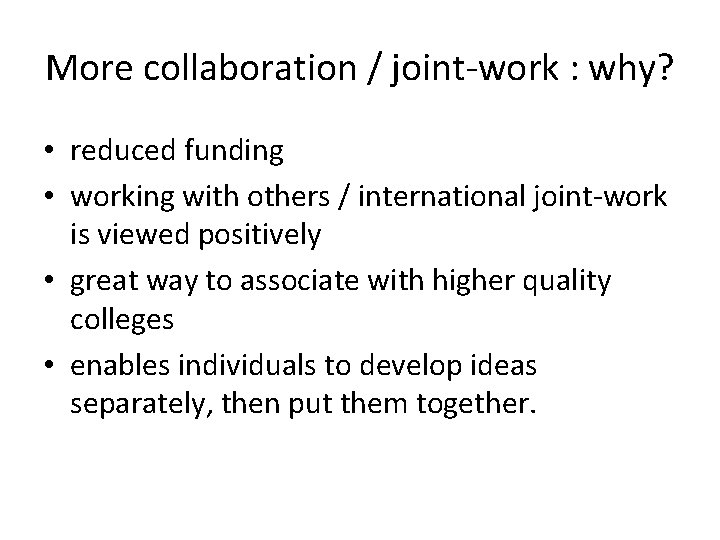 More collaboration / joint-work : why? • reduced funding • working with others /