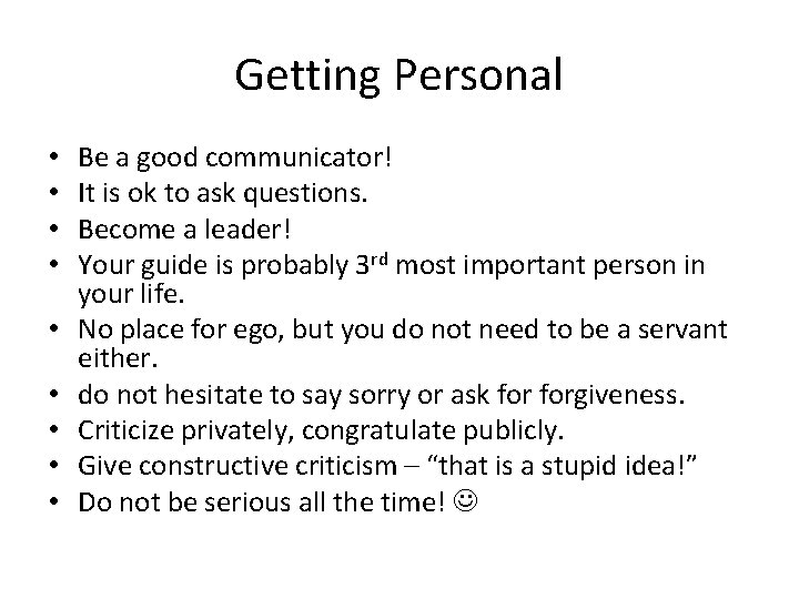 Getting Personal • • • Be a good communicator! It is ok to ask