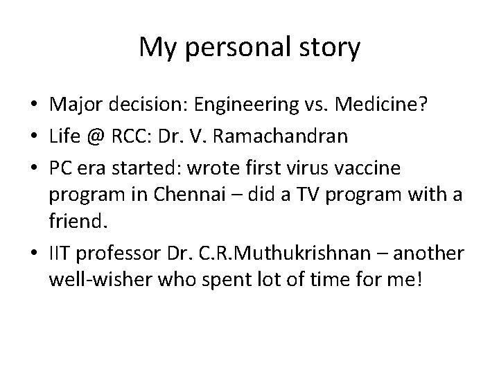 My personal story • Major decision: Engineering vs. Medicine? • Life @ RCC: Dr.