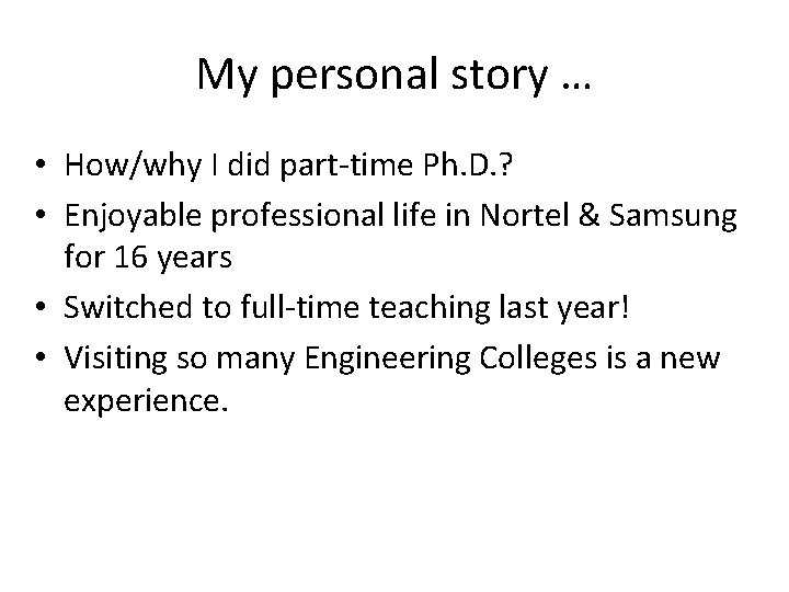 My personal story … • How/why I did part-time Ph. D. ? • Enjoyable