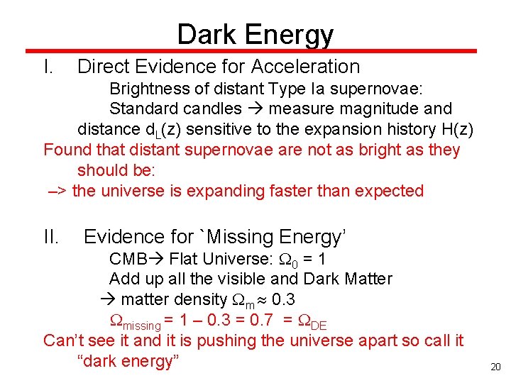 Dark Energy I. Direct Evidence for Acceleration Brightness of distant Type Ia supernovae: Standard