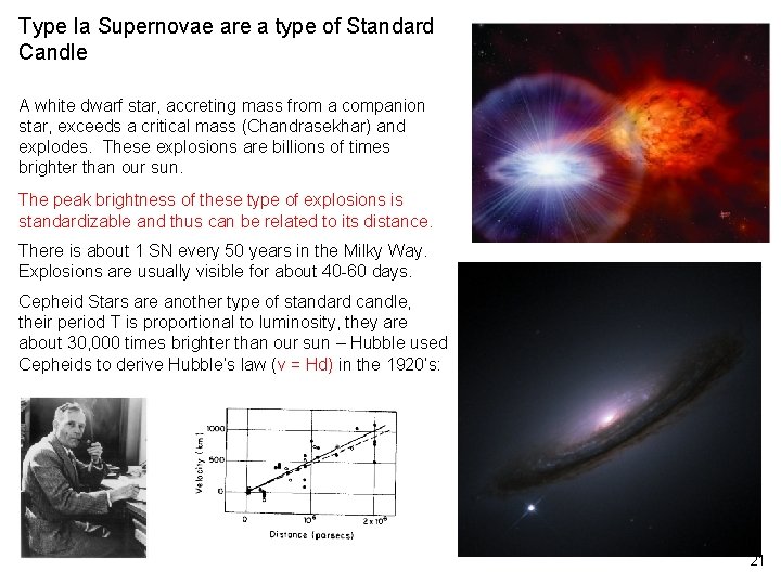 Type Ia Supernovae are a type of Standard Candle A white dwarf star, accreting