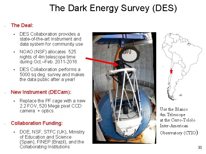 The Dark Energy Survey (DES) • • The Deal: • DES Collaboration provides a