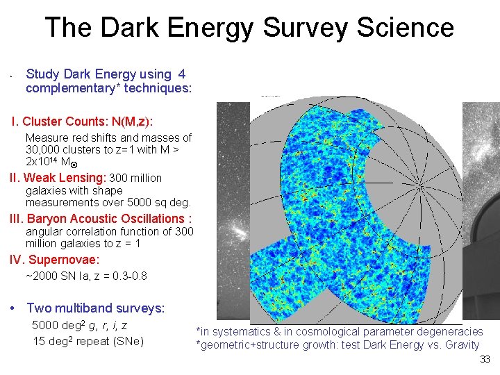 The Dark Energy Survey Science • Study Dark Energy using 4 complementary* techniques: Blanco