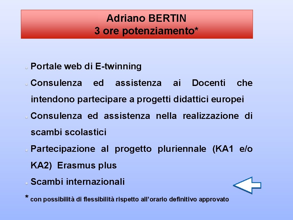 Adriano BERTIN 3 ore potenziamento* Portale web di E-twinning Consulenza ed assistenza ai Docenti