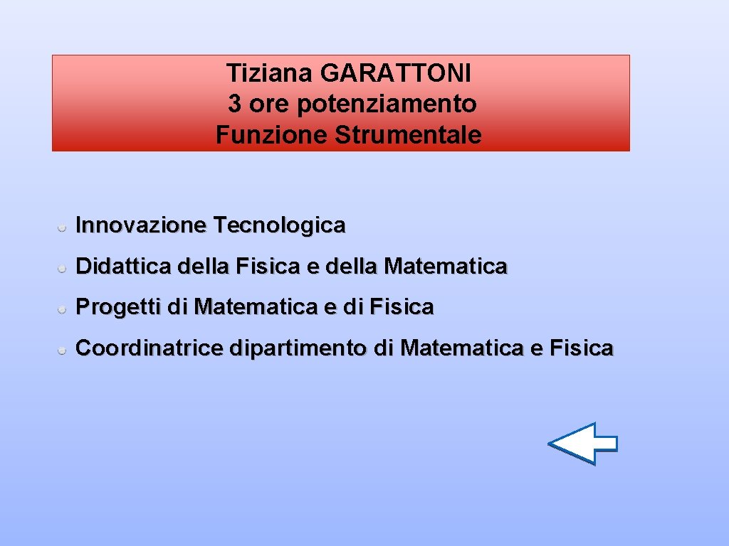 Tiziana GARATTONI 3 ore potenziamento Funzione Strumentale Innovazione Tecnologica Didattica della Fisica e della