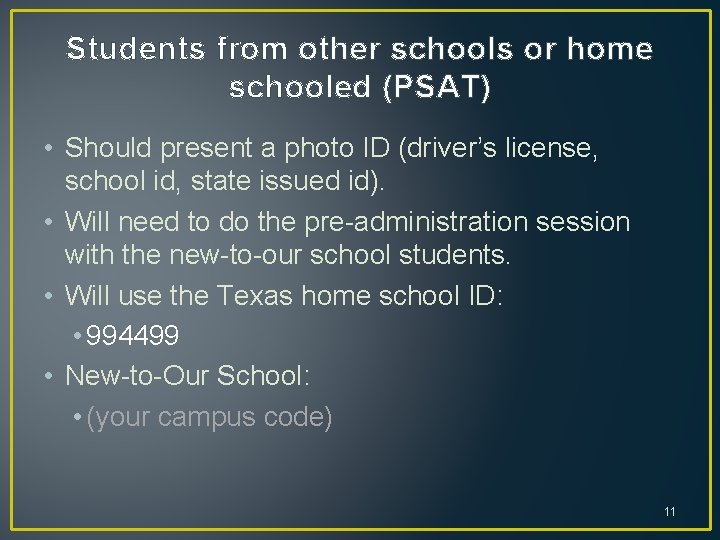 Students from other schools or home schooled (PSAT) • Should present a photo ID