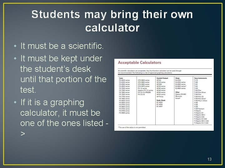 Students may bring their own calculator • It must be a scientific. • It