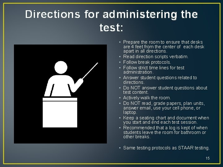 Directions for administering the test: • Prepare the room to ensure that desks are