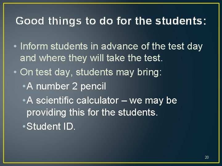 Good things to do for the students: • Inform students in advance of the