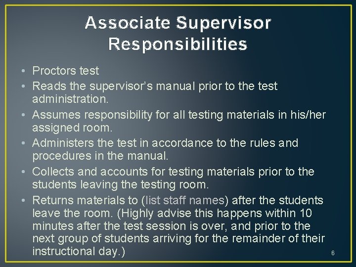 Associate Supervisor Responsibilities • Proctors test • Reads the supervisor’s manual prior to the