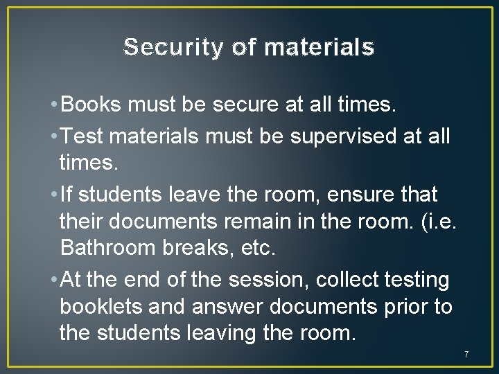 Security of materials • Books must be secure at all times. • Test materials