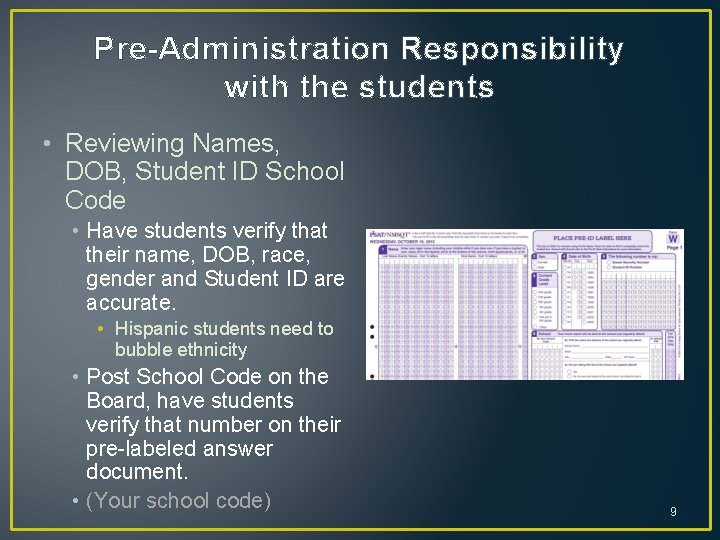 Pre-Administration Responsibility with the students • Reviewing Names, DOB, Student ID School Code •