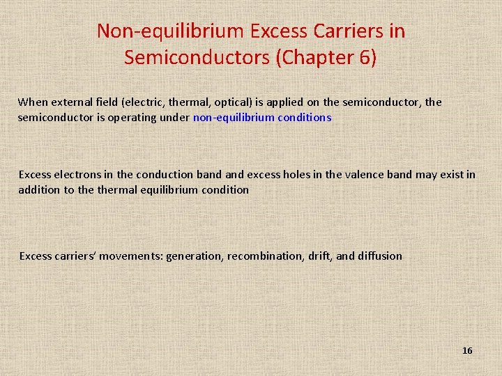 Non-equilibrium Excess Carriers in Semiconductors (Chapter 6) When external field (electric, thermal, optical) is Non-equilibrium Excess Carriers in Semiconductors (Chapter 6) When external field (electric, thermal, optical) is
