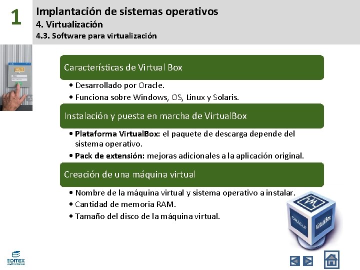 1 Implantación de sistemas operativos 4. Virtualización 4. 3. Software para virtualización Características de