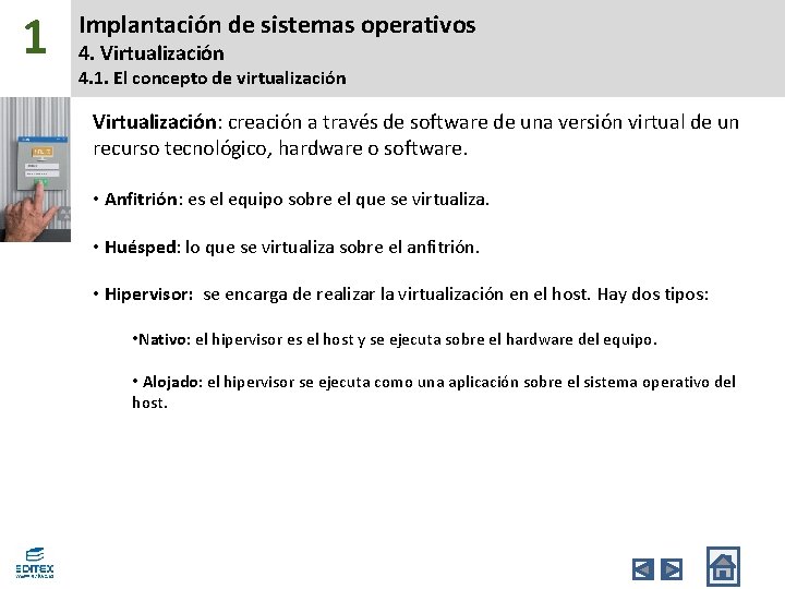 1 Implantación de sistemas operativos 4. Virtualización 4. 1. El concepto de virtualización Virtualización: