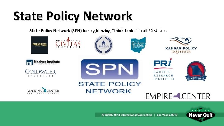 State Policy Network (SPN) has right-wing “think tanks” in all 50 states. 