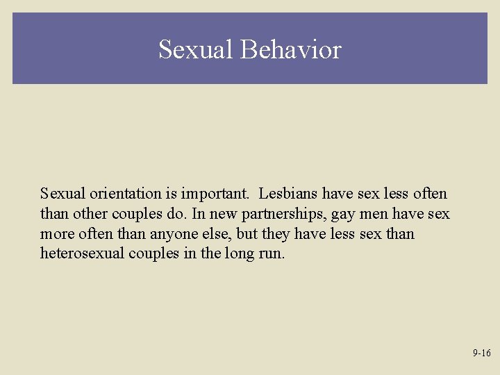 Sexual Behavior Sexual orientation is important. Lesbians have sex less often than other couples