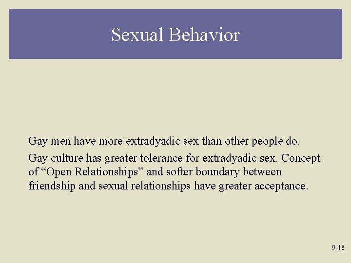 Sexual Behavior Gay men have more extradyadic sex than other people do. Gay culture