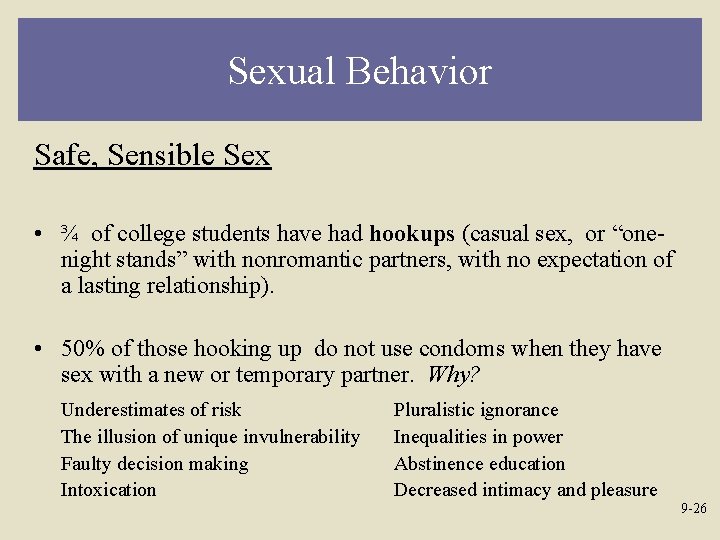Sexual Behavior Safe, Sensible Sex • ¾ of college students have had hookups (casual
