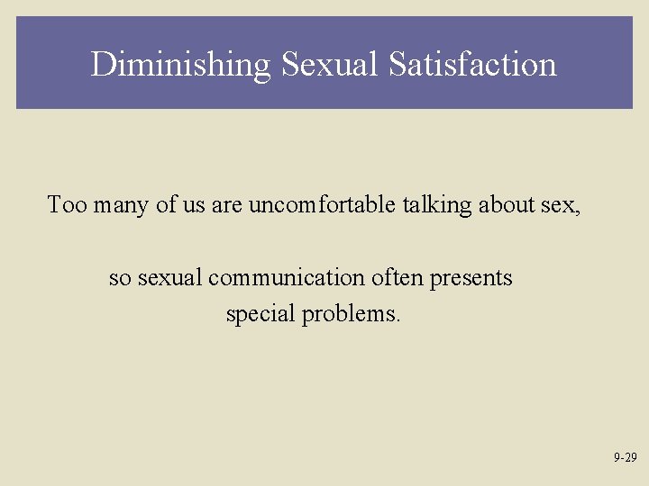 Diminishing Sexual Satisfaction Too many of us are uncomfortable talking about sex, so sexual