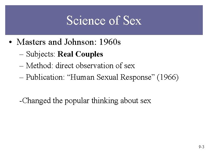 Science of Sex • Masters and Johnson: 1960 s – Subjects: Real Couples –