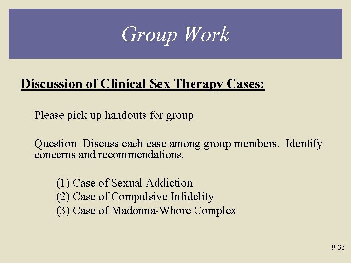 Group Work Discussion of Clinical Sex Therapy Cases: Please pick up handouts for group.