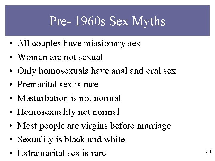 Pre- 1960 s Sex Myths • • • All couples have missionary sex Women