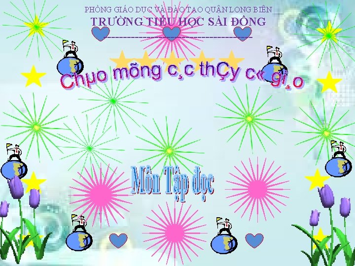 PHÒNG GIÁO DỤC VÀ ĐÀO TẠO QUẬN LONG BIÊN TRƯỜNG TIỂU HỌC SÀI ĐỒNG