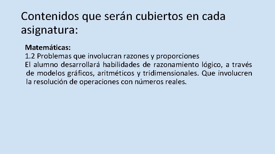 Contenidos que serán cubiertos en cada asignatura: Matemáticas: 1. 2 Problemas que involucran razones