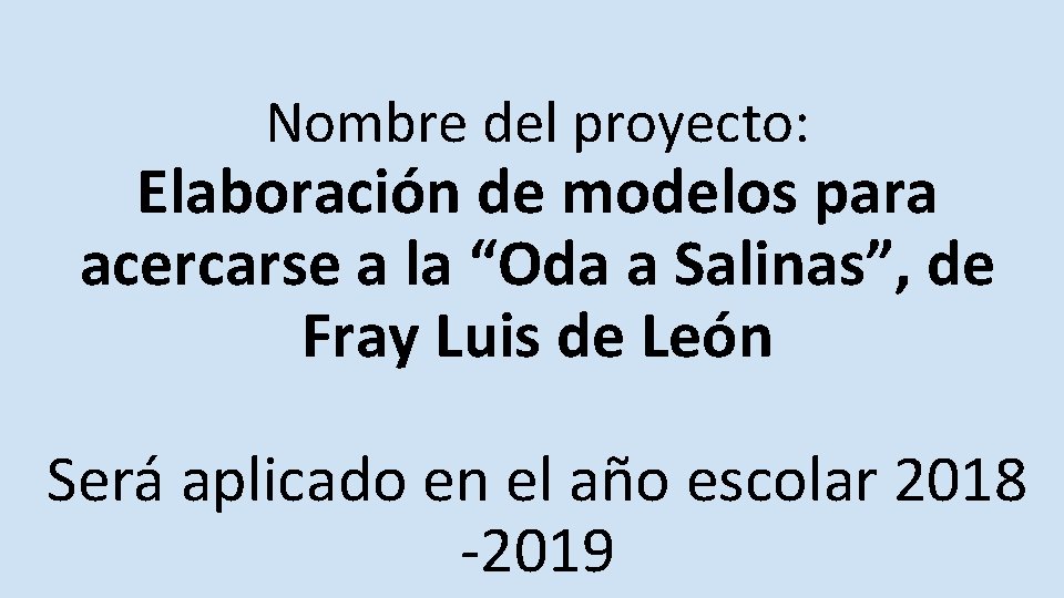 Nombre del proyecto: Elaboración de modelos para acercarse a la “Oda a Salinas”, de