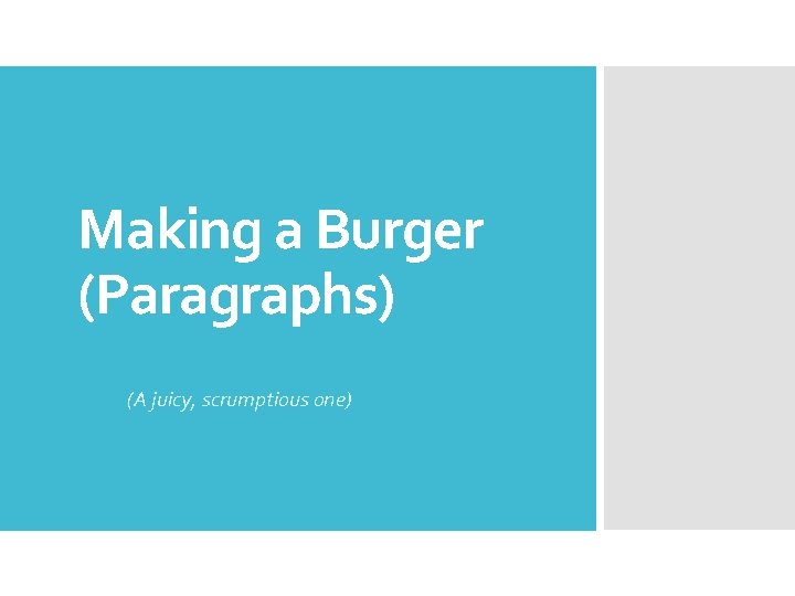 Making a Burger (Paragraphs) (A juicy, scrumptious one) 