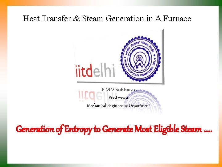 Heat Transfer & Steam Generation in A Furnace P M V Subbarao Professor Mechanical