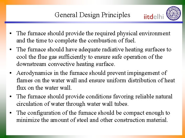 General Design Principles • The furnace should provide the required physical environment and the