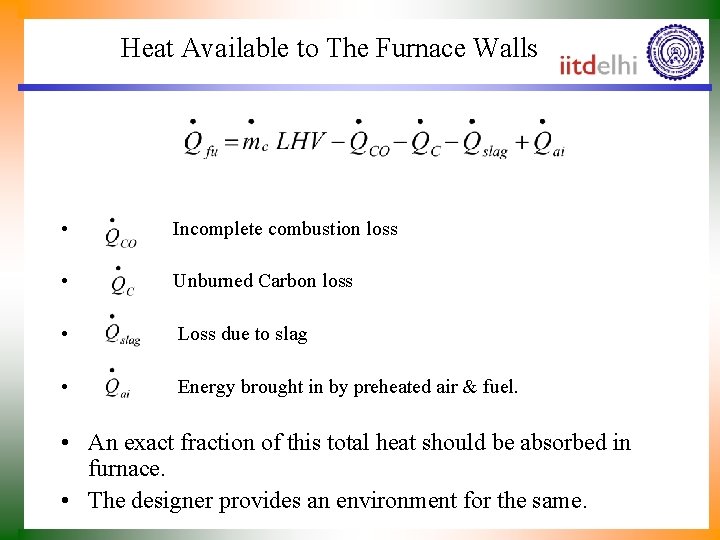 Heat Available to The Furnace Walls • Incomplete combustion loss • Unburned Carbon loss