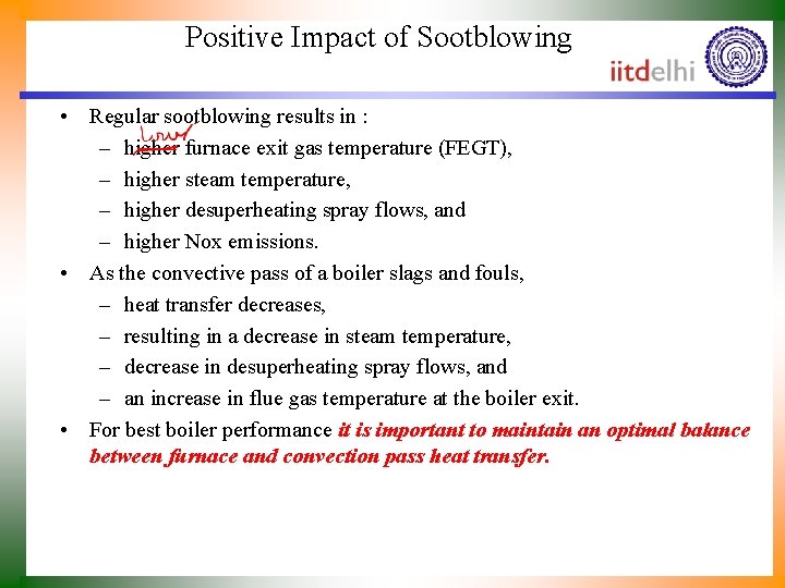 Positive Impact of Sootblowing • Regular sootblowing results in : – higher furnace exit