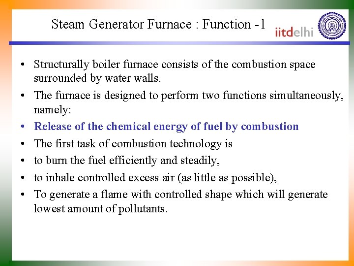 Steam Generator Furnace : Function -1 • Structurally boiler furnace consists of the combustion