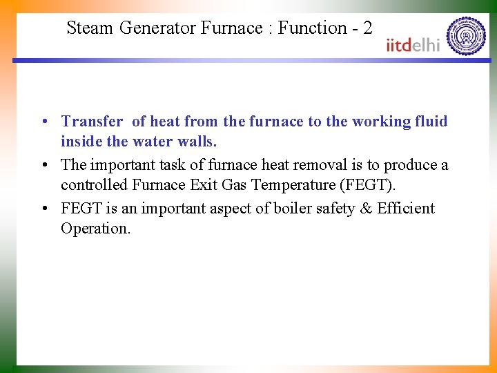 Steam Generator Furnace : Function - 2 • Transfer of heat from the furnace