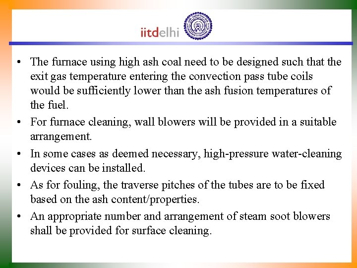  • The furnace using high ash coal need to be designed such that