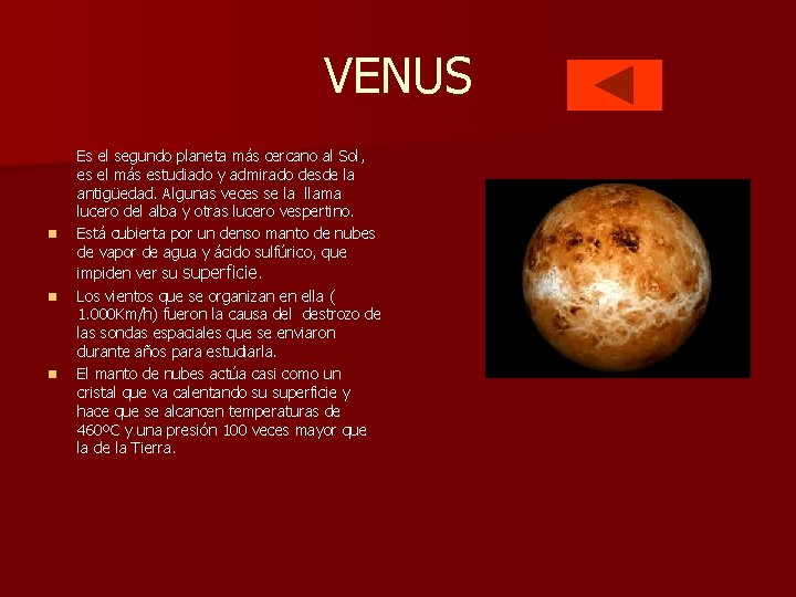 VENUS n n n Es el segundo planeta más cercano al Sol, es el