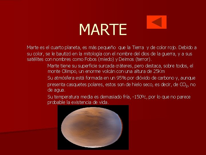 MARTE Marte es el cuarto planeta, es más pequeño que la Tierra y de