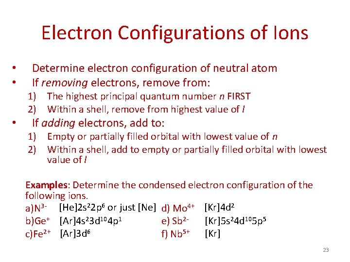 Electron Configurations of Ions • • Determine electron configuration of neutral atom If removing