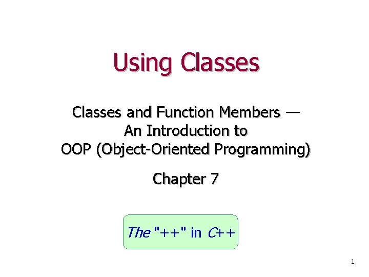 Using Classes and Function Members — An Introduction to OOP (Object-Oriented Programming) Chapter 7