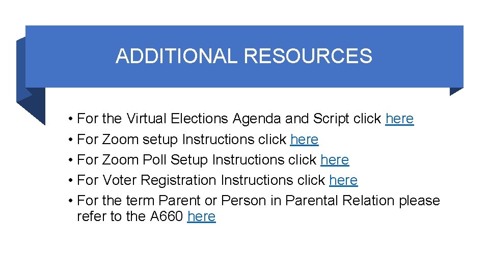 ADDITIONAL RESOURCES • For the Virtual Elections Agenda and Script click here • For