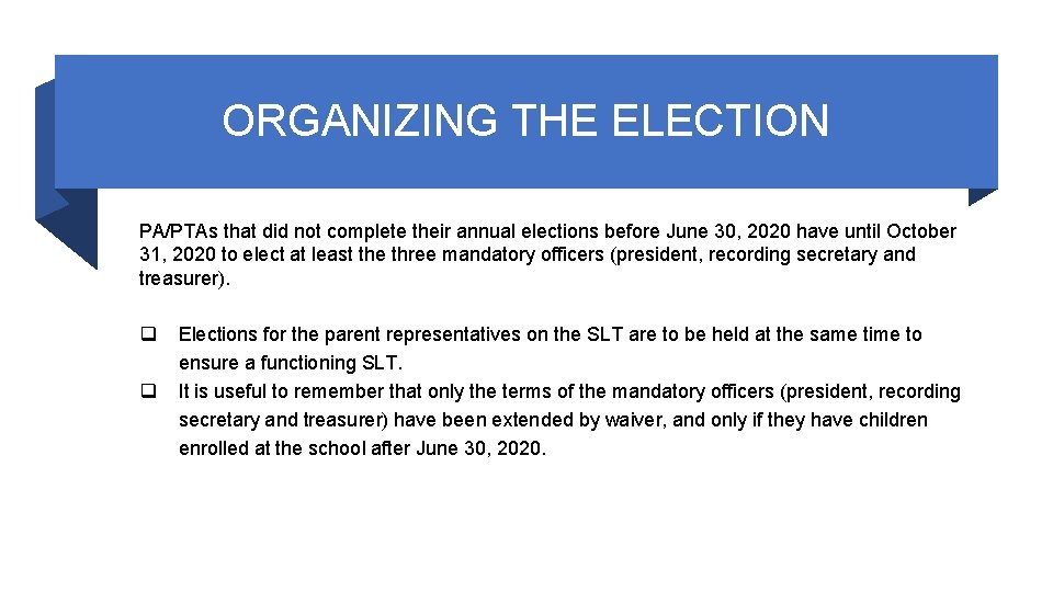 ORGANIZING THE ELECTION PA/PTAs that did not complete their annual elections before June 30,