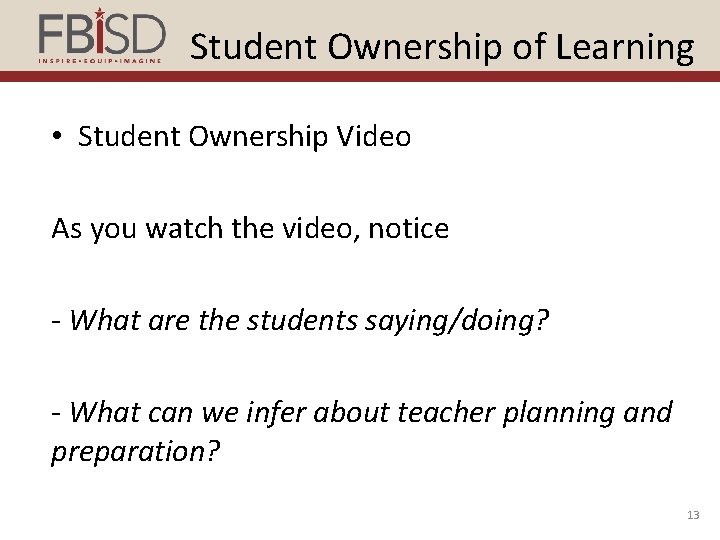 Student Ownership of Learning • Student Ownership Video As you watch the video, notice