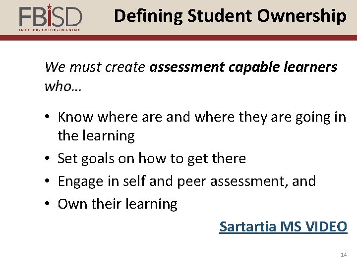 Defining Student Ownership We must create assessment capable learners who… • Know where and