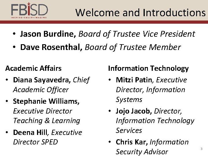 Welcome and Introductions • Jason Burdine, Board of Trustee Vice President • Dave Rosenthal,