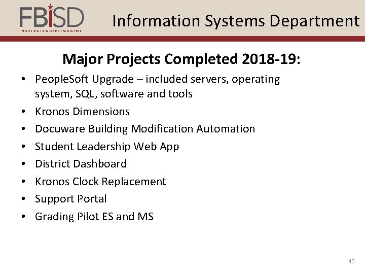 Information Systems Department Major Projects Completed 2018 -19: • People. Soft Upgrade – included