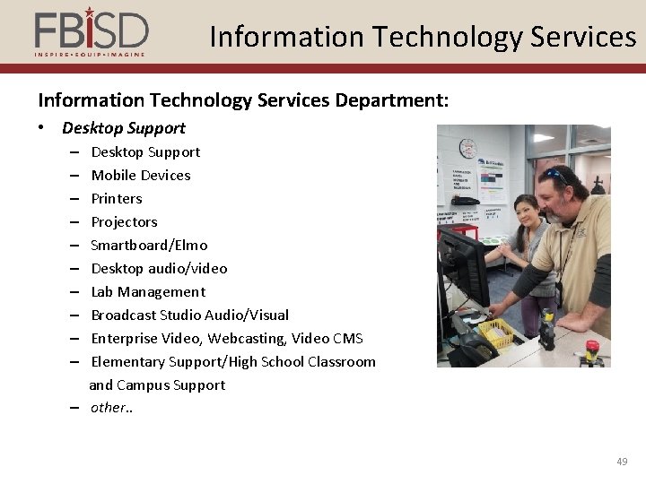 Information Technology Services Department: • Desktop Support – Mobile Devices – Printers – Projectors